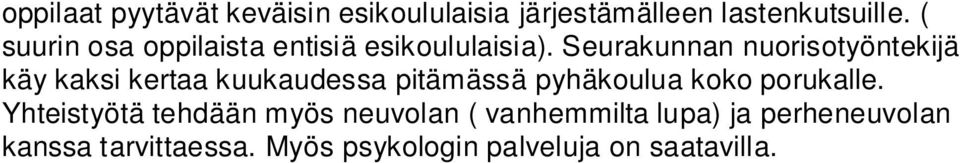 Seurakunnan nuorisotyöntekijä käy kaksi kertaa kuukaudessa pitämässä pyhäkoulua koko