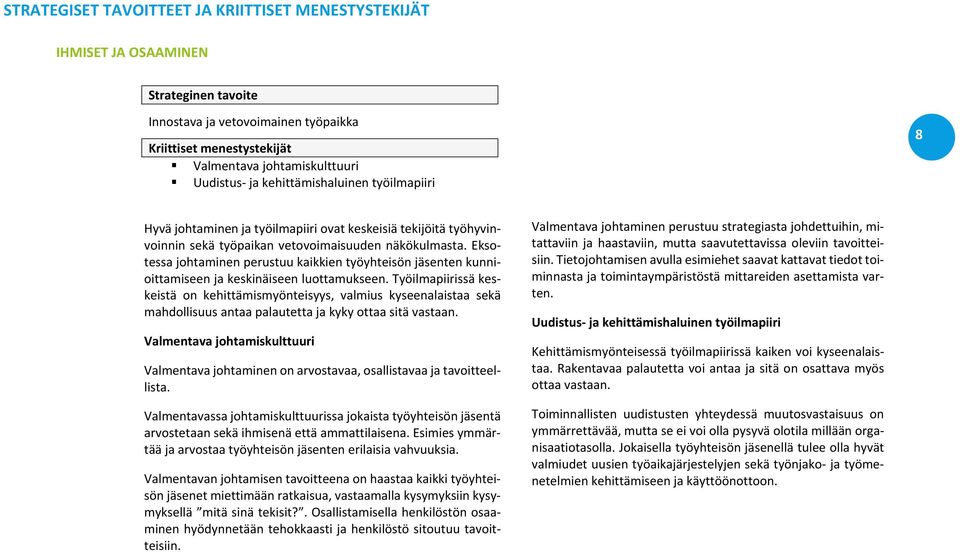 Eksotessa johtaminen perustuu kaikkien työyhteisön jäsenten kunnioittamiseen ja keskinäiseen luottamukseen.