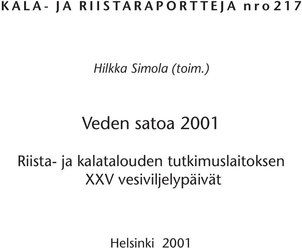 ) Veden satoa 2001 Riista- ja