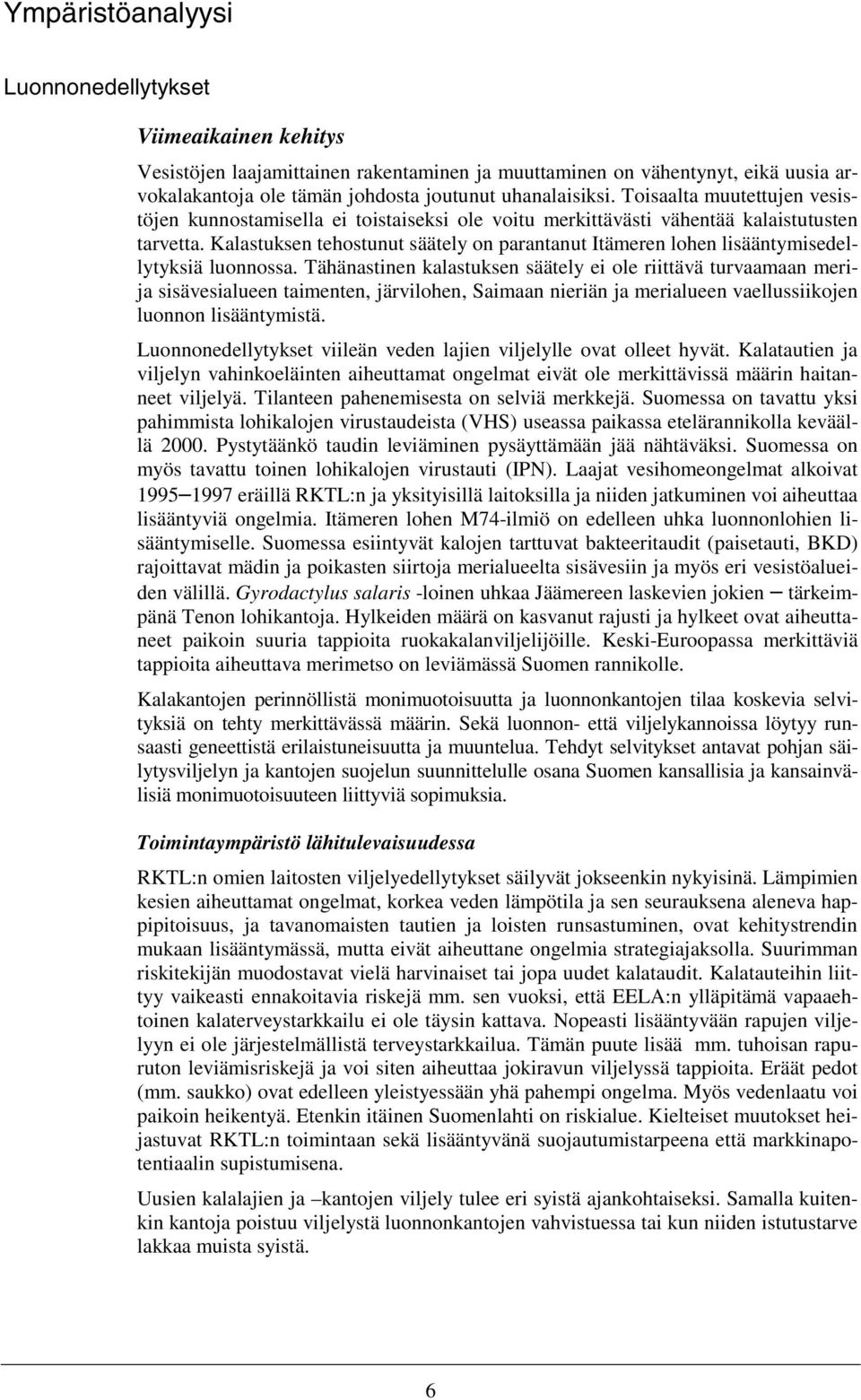 Kalastuksen tehostunut säätely on parantanut Itämeren lohen lisääntymisedellytyksiä luonnossa.