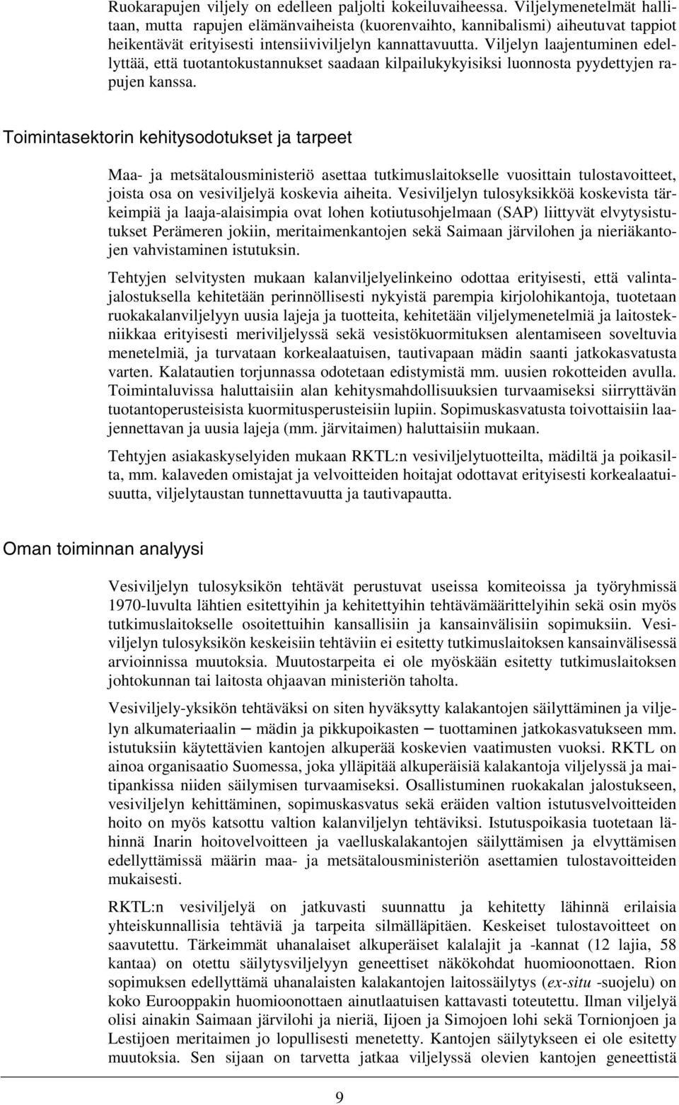 Viljelyn laajentuminen edellyttää, että tuotantokustannukset saadaan kilpailukykyisiksi luonnosta pyydettyjen rapujen kanssa.