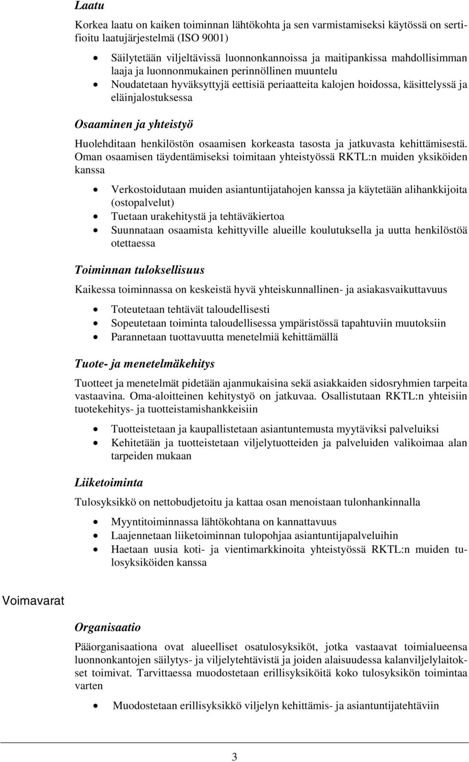 osaamisen korkeasta tasosta ja jatkuvasta kehittämisestä.