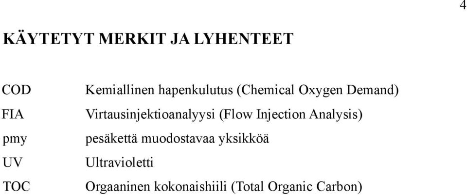 Injection Analysis) pmy pesäkettä muodostavaa yksikköä UV