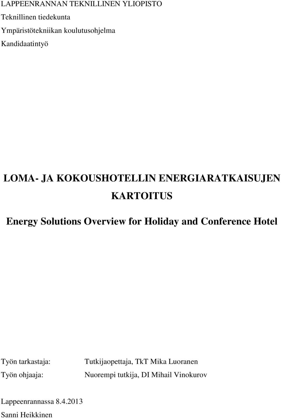 Solutions Overview for Holiday and Conference Hotel Työn tarkastaja: Työn ohjaaja: