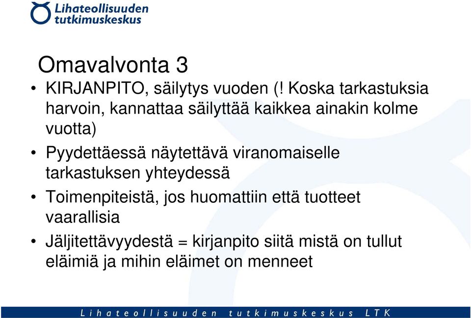 Pyydettäessä näytettävä viranomaiselle tarkastuksen yhteydessä Toimenpiteistä, jos