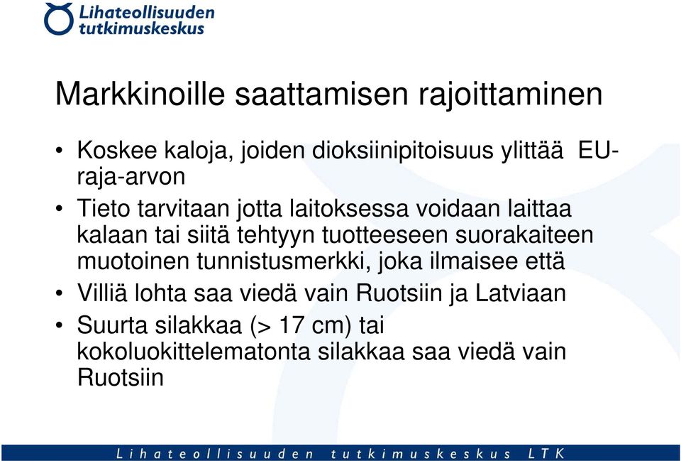 tuotteeseen suorakaiteen muotoinen tunnistusmerkki, joka ilmaisee että Villiä lohta saa viedä