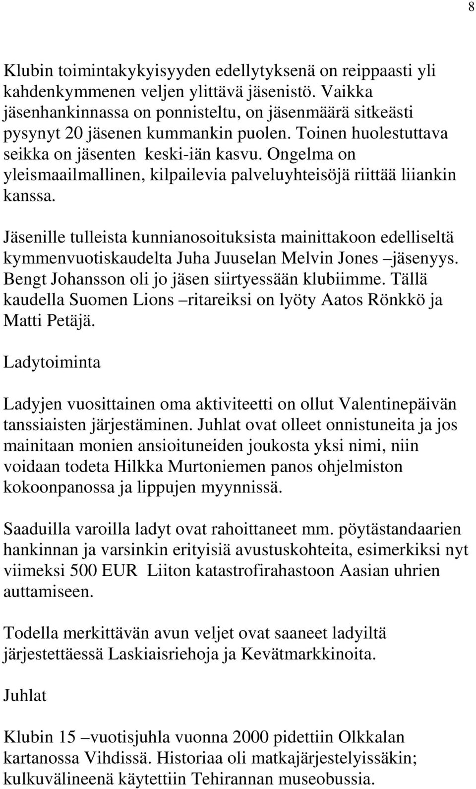 Ongelma on yleismaailmallinen, kilpailevia palveluyhteisöjä riittää liiankin kanssa.