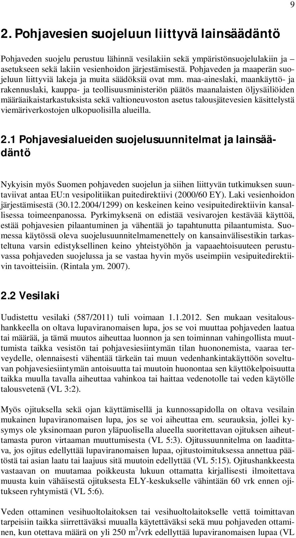 maa-aineslaki, maankäyttö- ja rakennuslaki, kauppa- ja teollisuusministeriön päätös maanalaisten öljysäiliöiden määräaikaistarkastuksista sekä valtioneuvoston asetus talousjätevesien käsittelystä