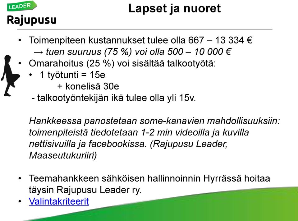 Hankkeessa panostetaan some-kanavien mahdollisuuksiin: toimenpiteistä tiedotetaan 1-2 min videoilla ja kuvilla nettisivuilla