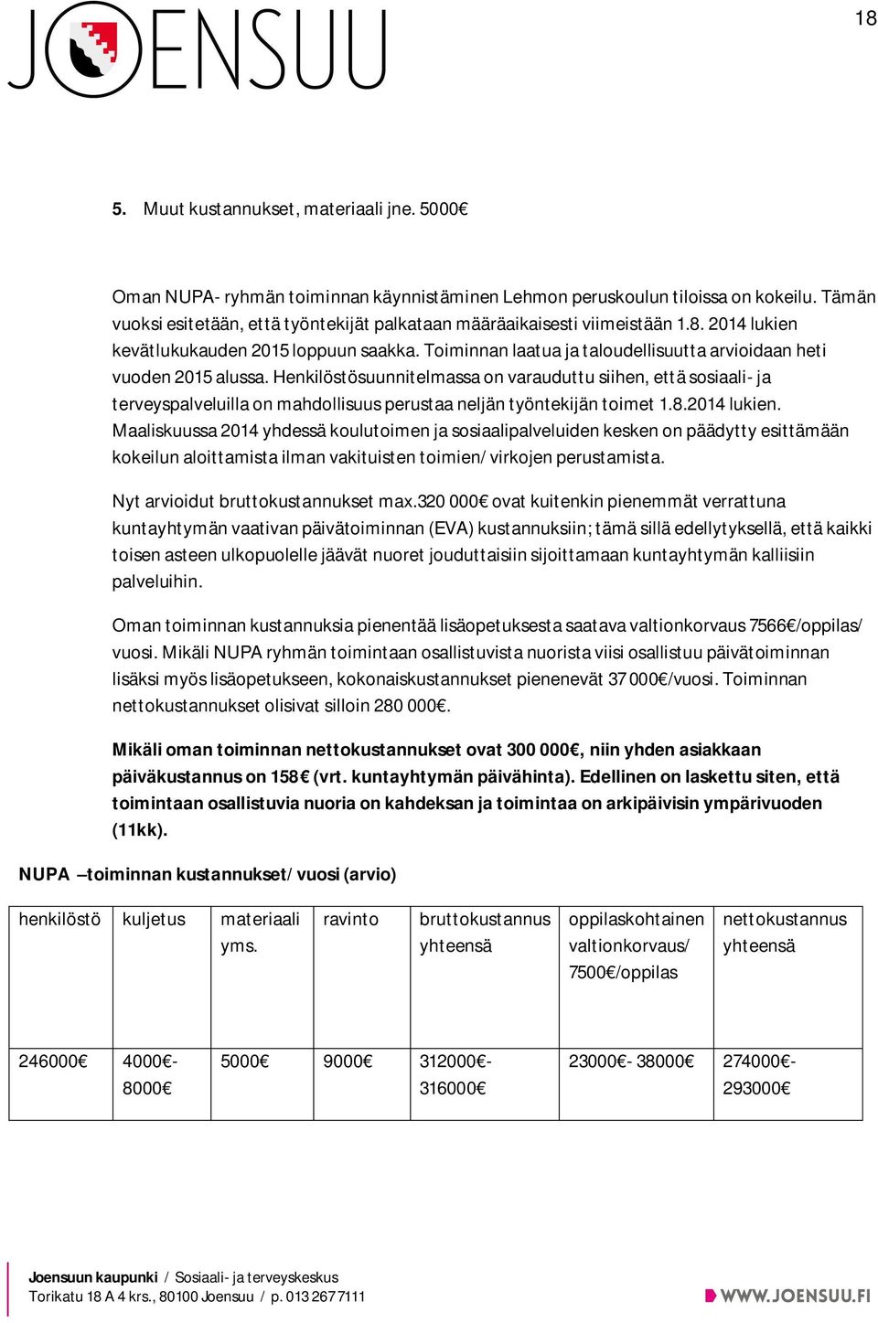 Toiminnan laatua ja taloudellisuutta arvioidaan heti vuoden 2015 alussa.