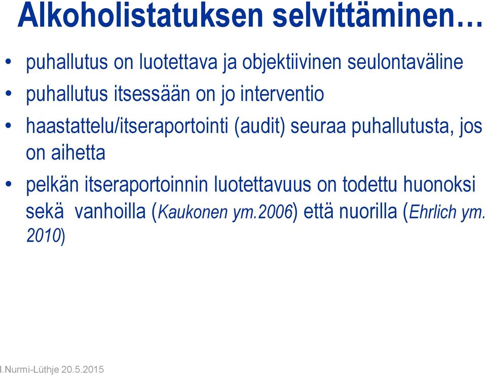 haastattelu/itseraportointi (audit) seuraa puhallutusta, jos on aihetta pelkän