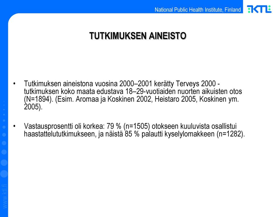 Aromaa ja Koskinen 2002, Heistaro 2005, Koskinen ym. 2005).