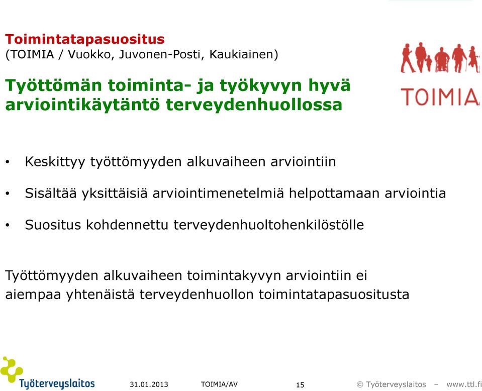 arviointimenetelmiä helpottamaan arviointia Suositus kohdennettu terveydenhuoltohenkilöstölle