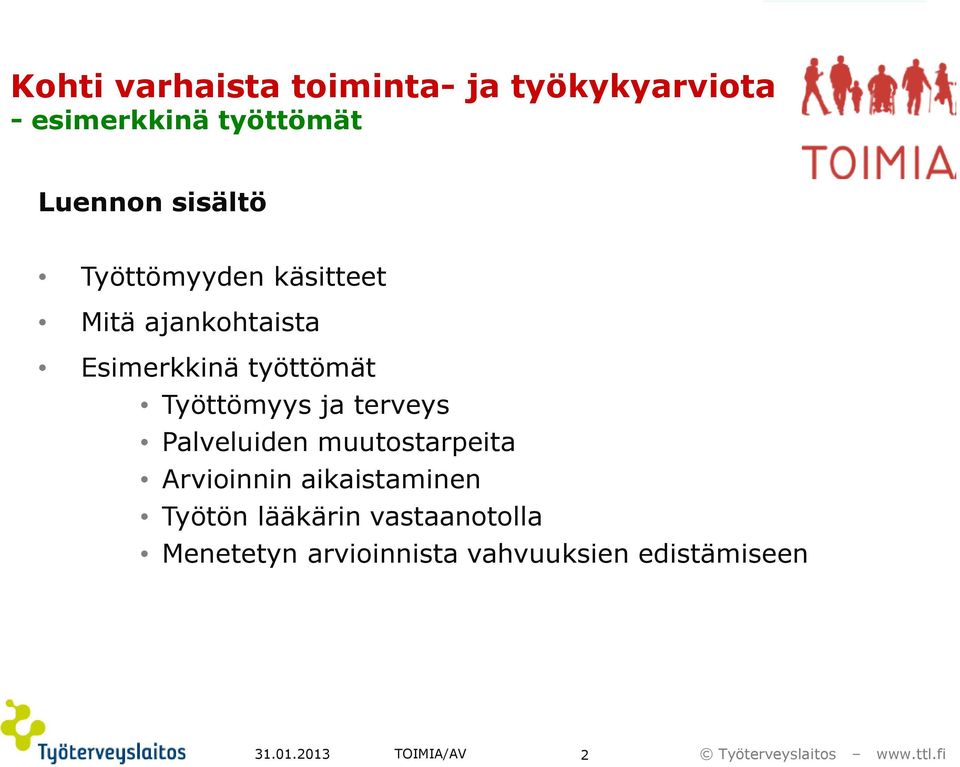 Työttömyys ja terveys Palveluiden muutostarpeita Arvioinnin aikaistaminen