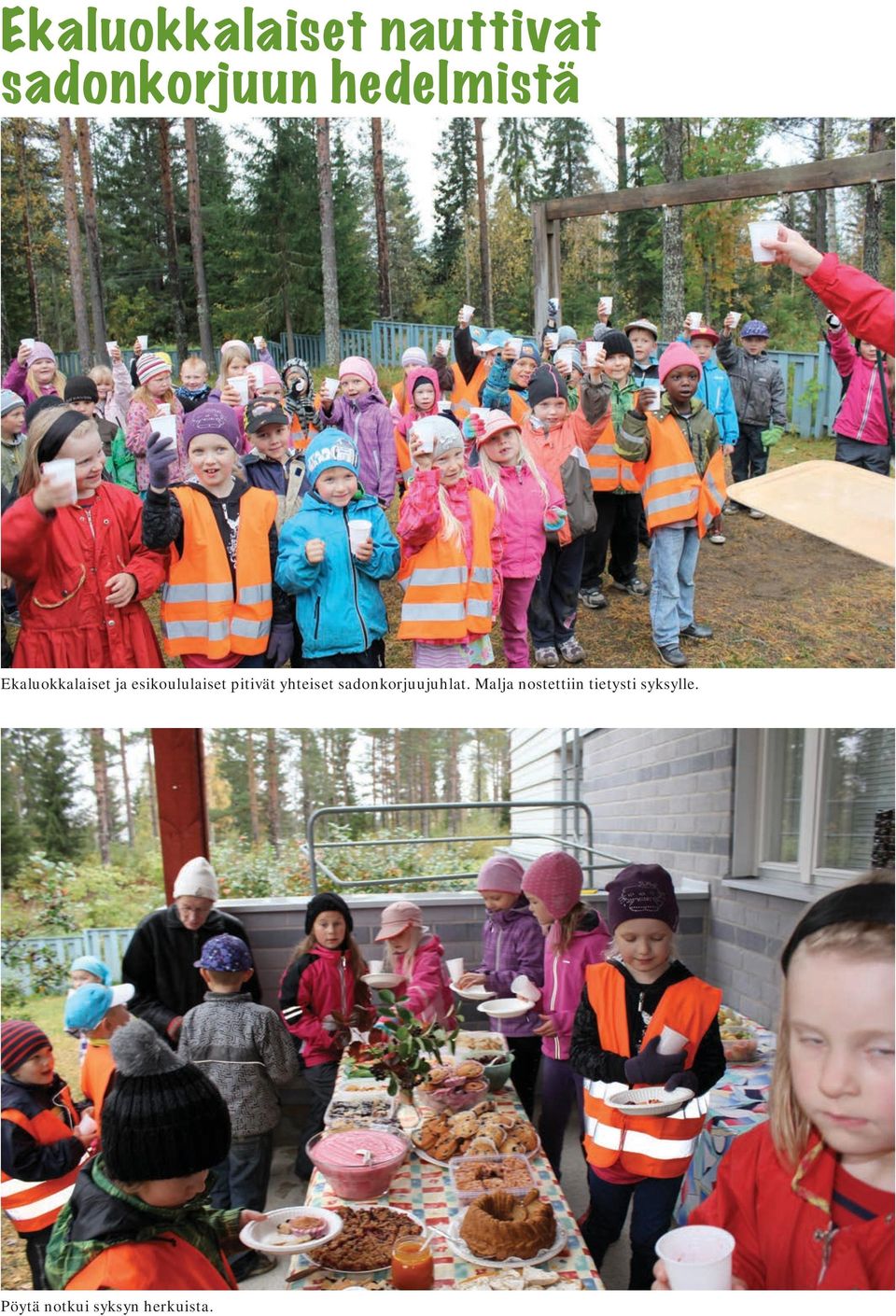 pitivät yhteiset sadonkorjuujuhlat.