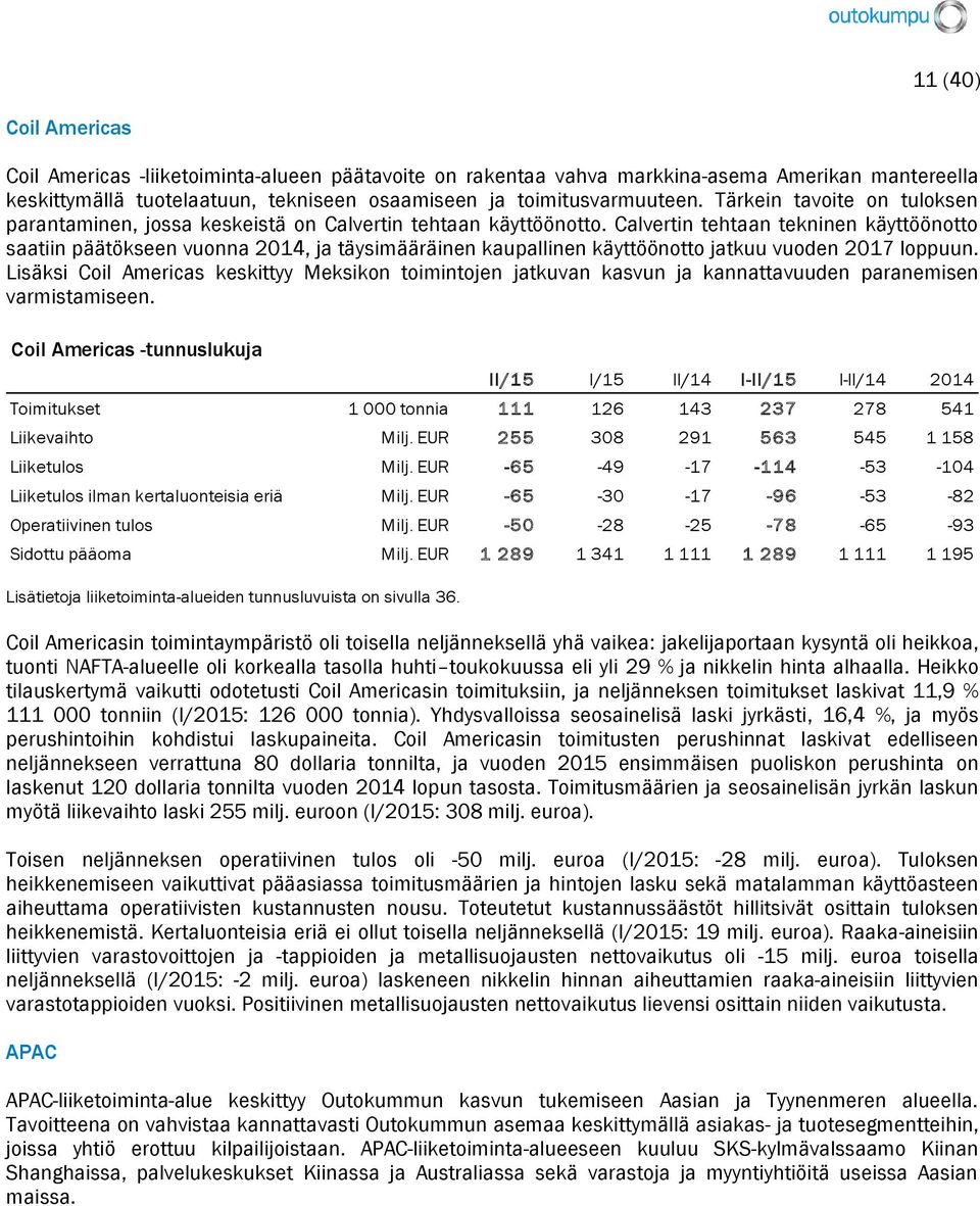 Calvertin tehtaan tekninen käyttöönotto saatiin päätökseen vuonna 2014, ja täysimääräinen kaupallinen käyttöönotto jatkuu vuoden 2017 loppuun.