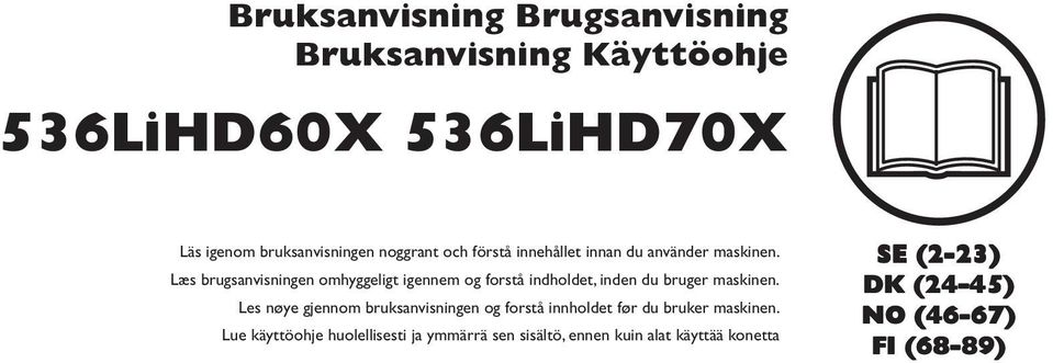 Læs brugsanvisningen omhyggeligt igennem og forstå indholdet, inden du bruger maskinen.