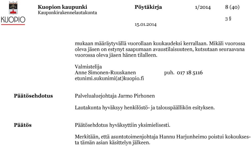 Valmistelija Anne Simonen-Ruuskanen puh. 017 18 5116 etunimi.sukunimi(at)kuopio.