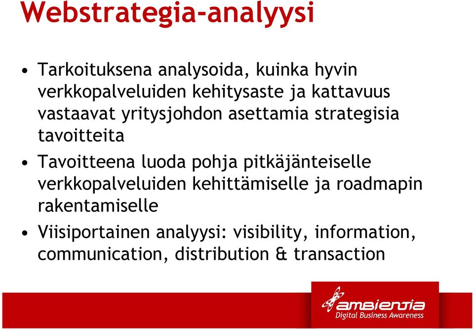 Tavoitteena luoda pohja pitkäjänteiselle verkkopalveluiden kehittämiselle ja roadmapin