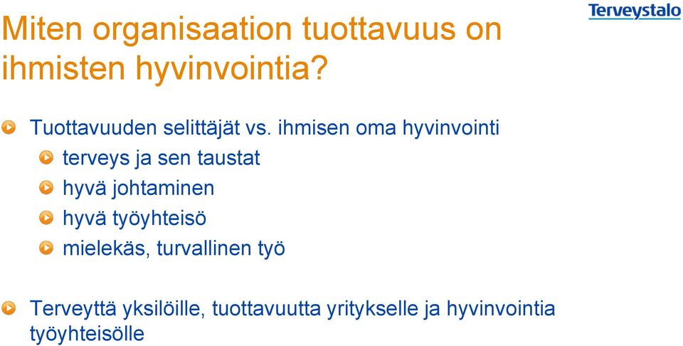 ihmisen oma hyvinvointi terveys ja sen taustat hyvä johtaminen