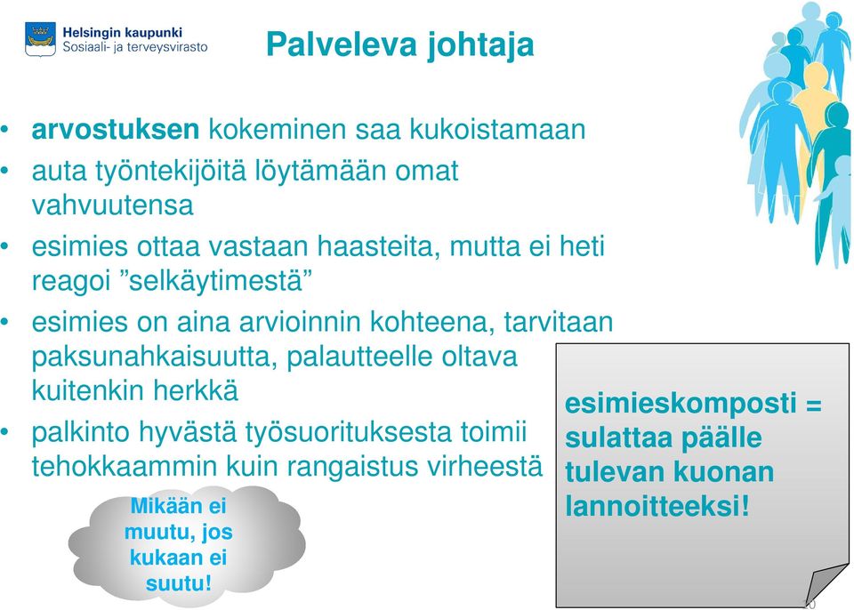 paksunahkaisuutta, palautteelle oltava kuitenkin herkkä palkinto hyvästä työsuorituksesta toimii tehokkaammin kuin