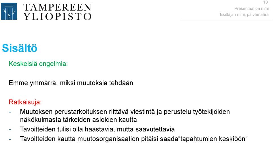 näkökulmasta tärkeiden asioiden kautta - Tavoitteiden tulisi olla haastavia, mutta