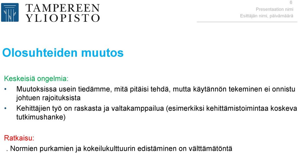 rajoituksista Kehittäjien työ on raskasta ja valtakamppailua (esimerkiksi