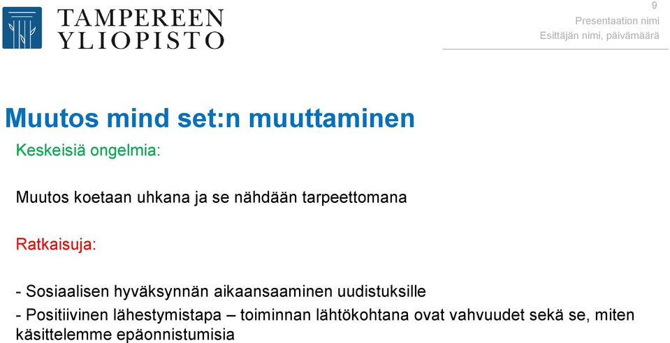 Sosiaalisen hyväksynnän aikaansaaminen uudistuksille - Positiivinen