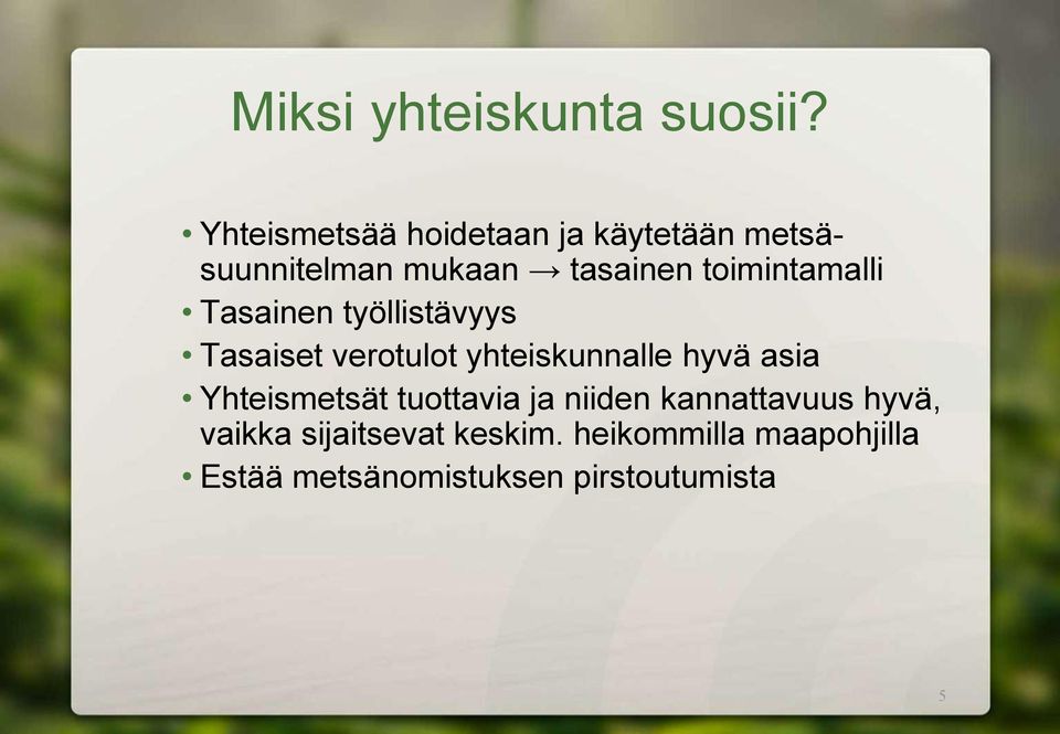 toimintamalli Tasainen työllistävyys Tasaiset verotulot yhteiskunnalle hyvä