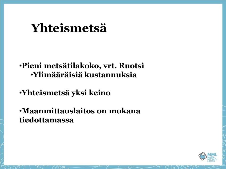 kustannuksia Yhteismetsä yksi