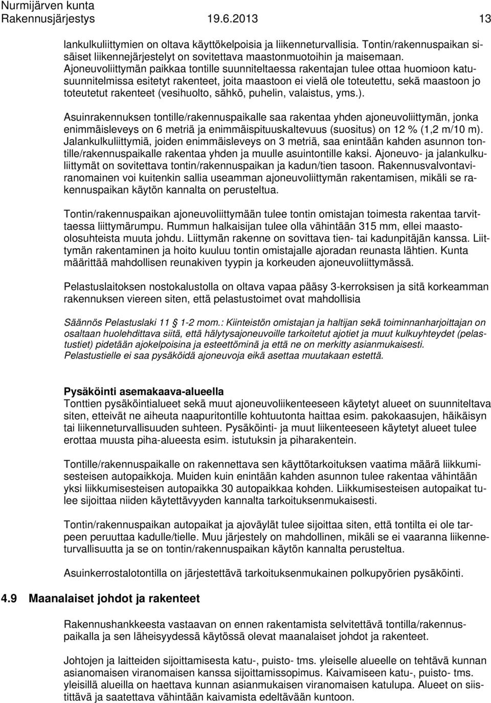 (vesihuolto, sähkö, puhelin, valaistus, yms.).