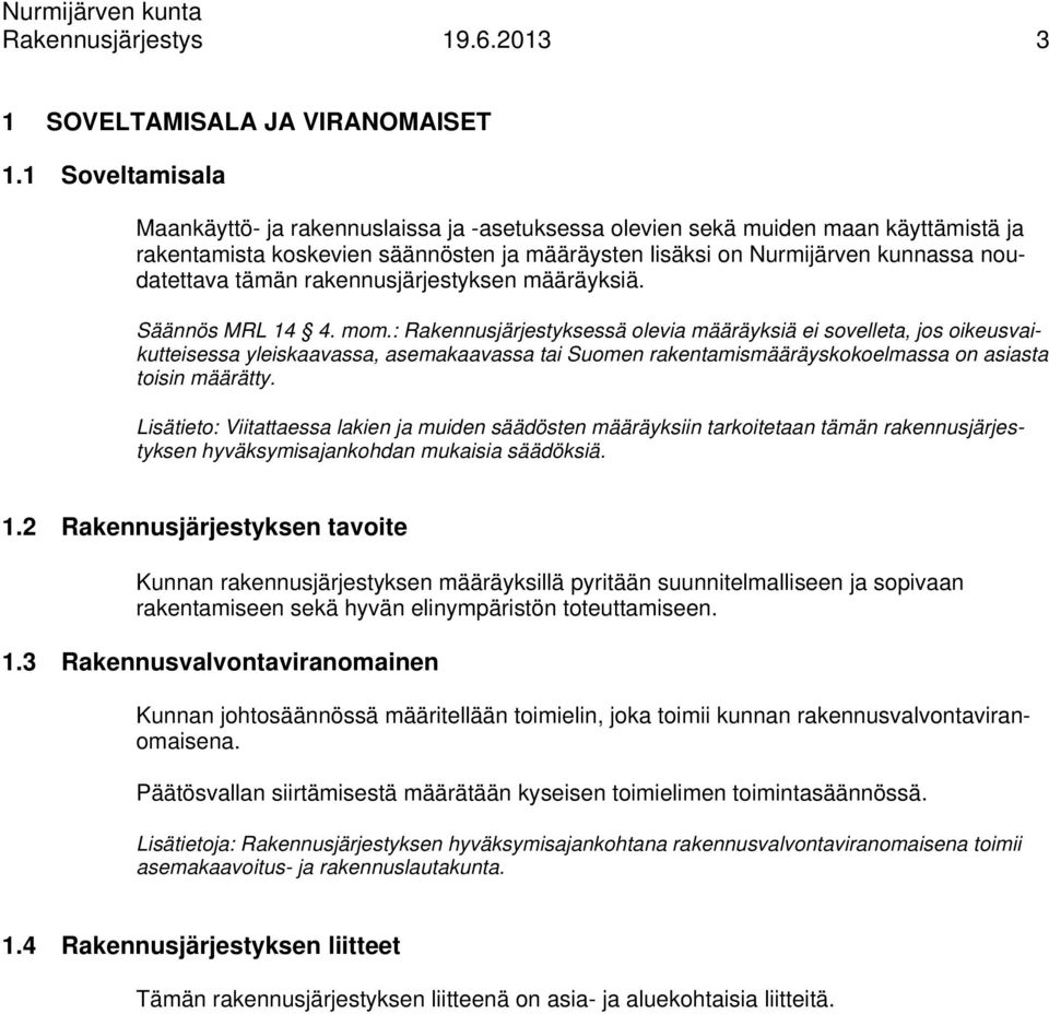 tämän rakennusjärjestyksen määräyksiä. Säännös MRL 14 4. mom.