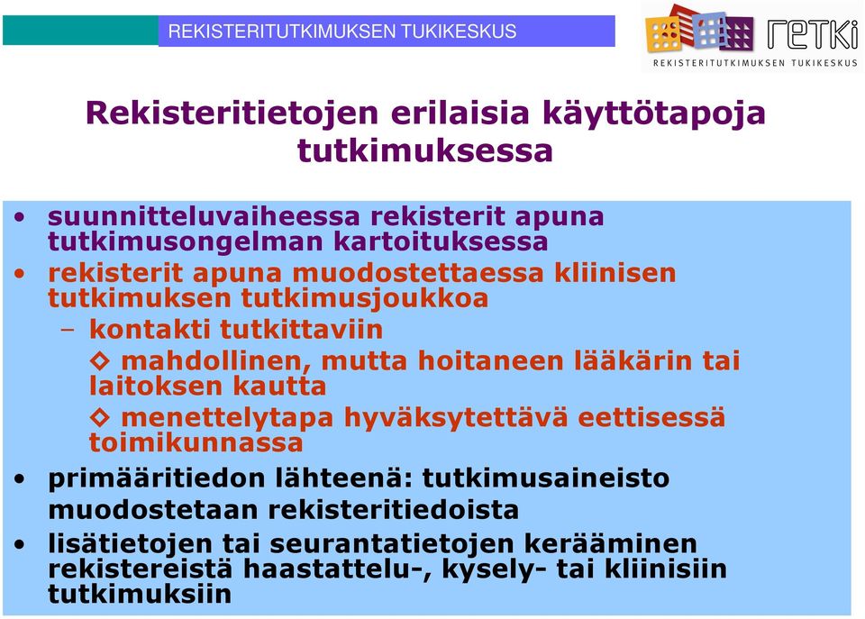 lääkärin tai laitoksen kautta menettelytapa hyväksytettävä eettisessä toimikunnassa primääritiedon lähteenä: tutkimusaineisto