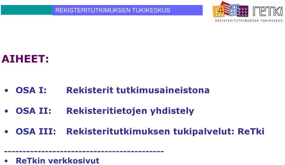 OSA III: Rekisteritutkimuksen tukipalvelut: