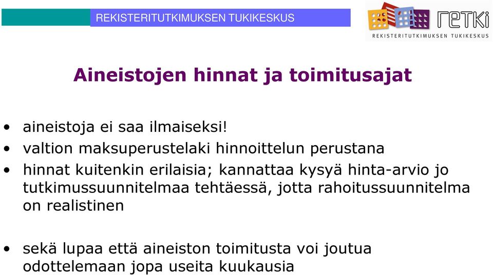 kannattaa kysyä hinta-arvio jo tutkimussuunnitelmaa tehtäessä, jotta