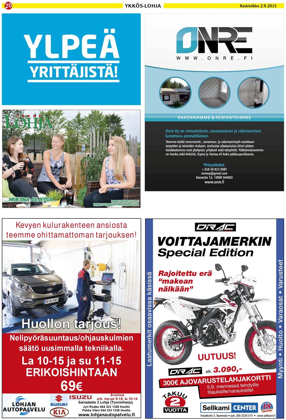 ma-pe 9-18, la 10-14 Sairaalatie 2 Lohja (Tynninharju) Jyri Rodas 044 333 1328 Huolto Pekka Vilen 044 333 1329 Huolto www.lohjanautopalvelu.