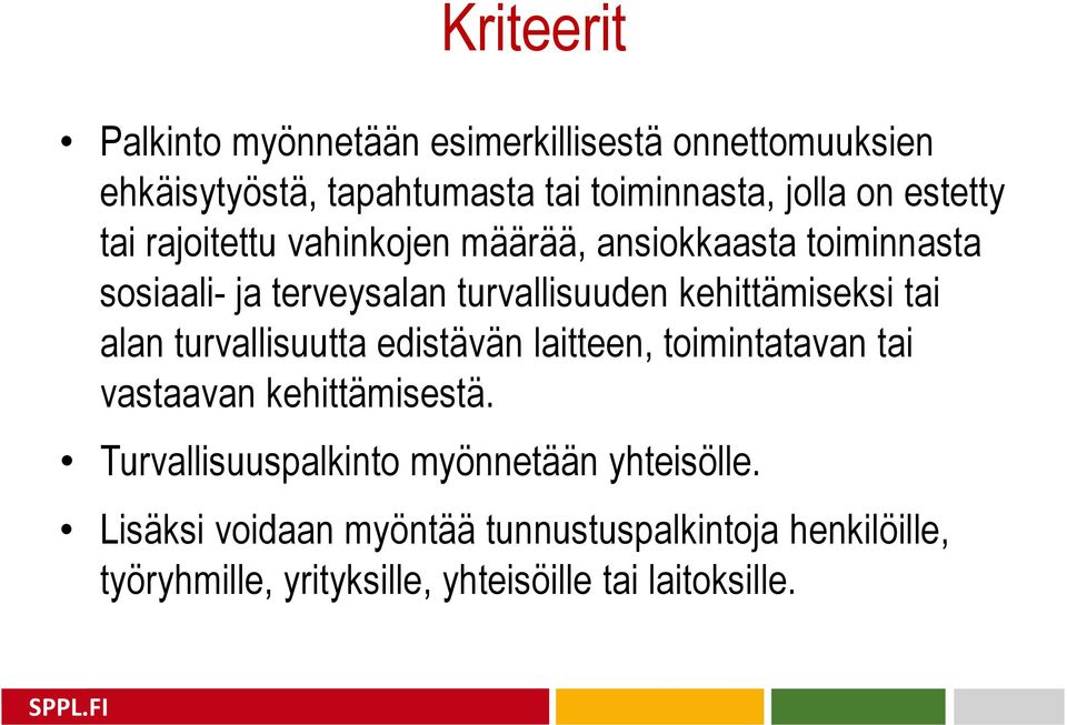 kehittämiseksi tai alan turvallisuutta edistävän laitteen, toimintatavan tai vastaavan kehittämisestä.