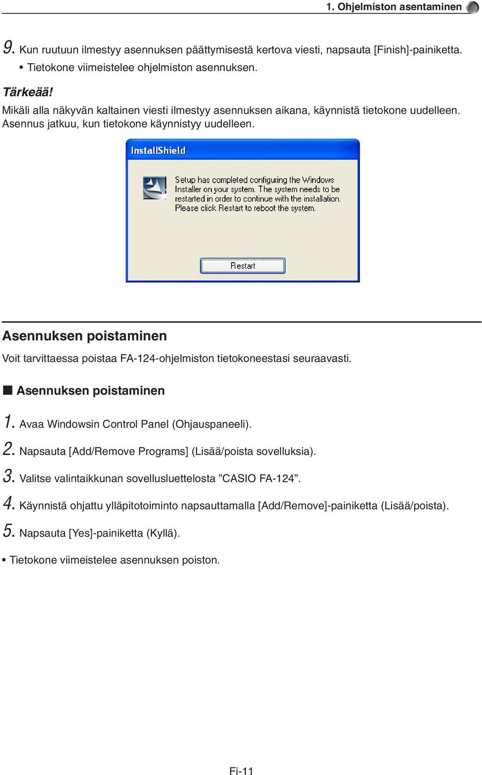 Asennuksen poistaminen Voit tarvittaessa poistaa FA-124-ohjelmiston tietokoneestasi seuraavasti. k Asennuksen poistaminen 1. Avaa Windowsin Control Panel (Ohjauspaneeli). 2.