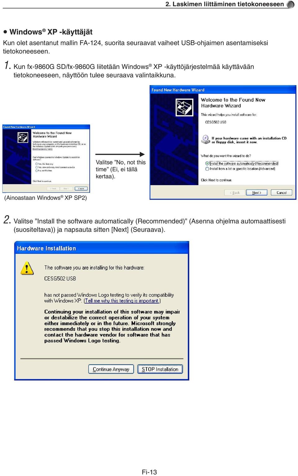 Kun fx-9860g SD/fx-9860G liitetään Windows XP -käyttöjärjestelmää käyttävään tietokoneeseen, näyttöön tulee seuraava valintaikkuna.