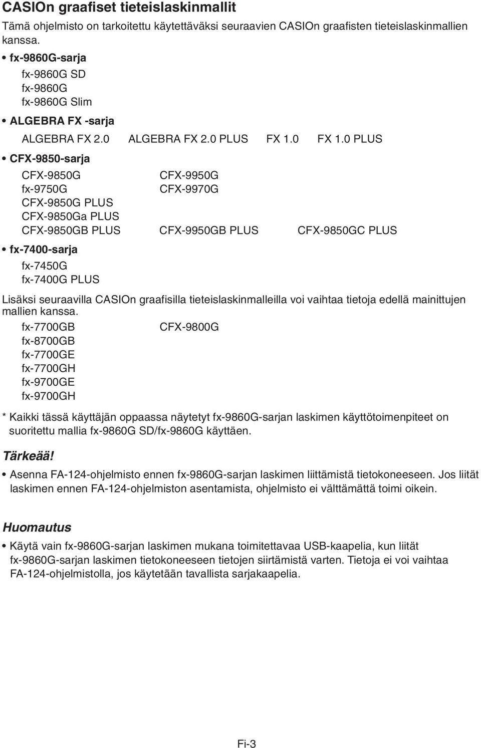 0 PLUS CFX-9850-sarja CFX-9850G CFX-9950G fx-9750g CFX-9970G CFX-9850G PLUS CFX-9850Ga PLUS CFX-9850GB PLUS CFX-9950GB PLUS CFX-9850GC PLUS fx-7400-sarja fx-7450g fx-7400g PLUS Lisäksi seuraavilla