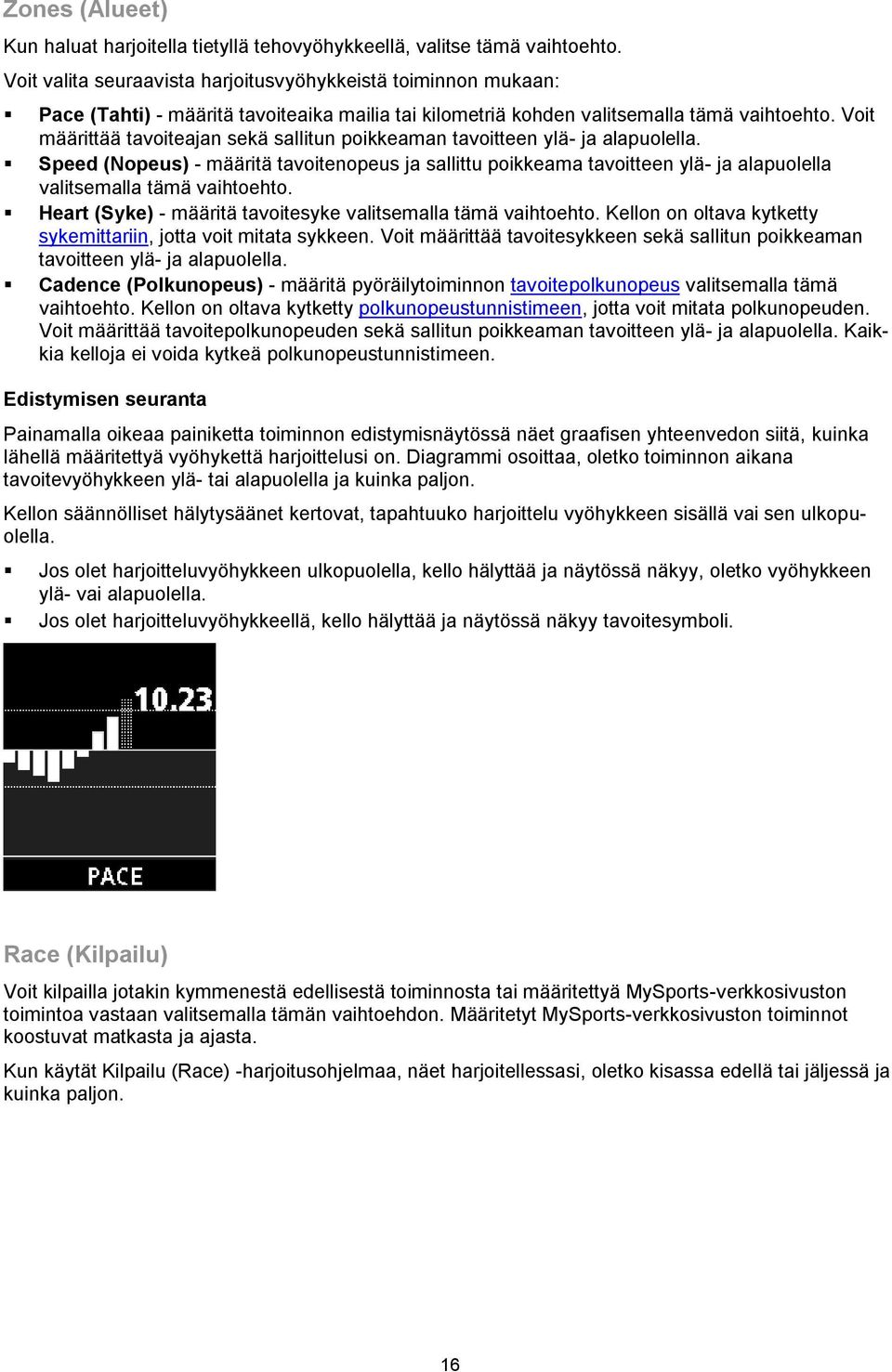 Voit määrittää tavoiteajan sekä sallitun poikkeaman tavoitteen ylä- ja alapuolella.