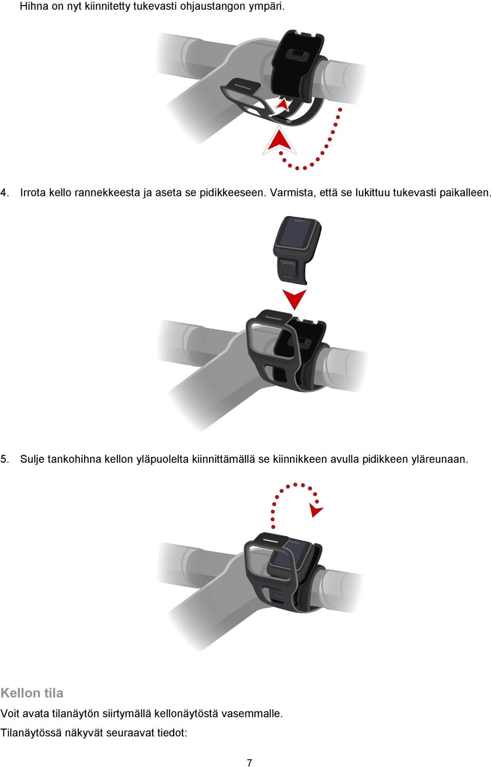 Varmista, että se lukittuu tukevasti paikalleen. 5.