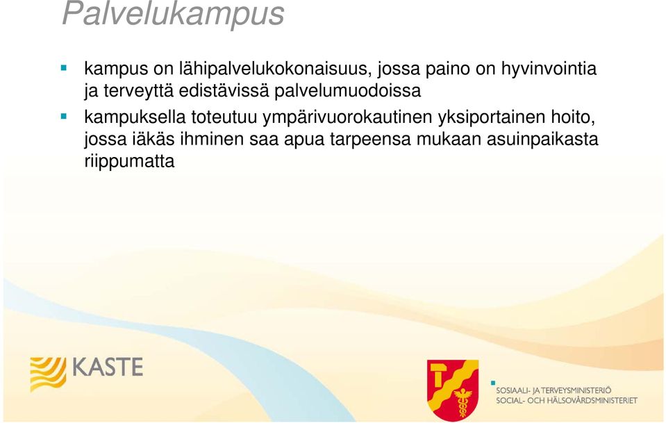 kampuksella toteutuu ympärivuorokautinen yksiportainen hoito,