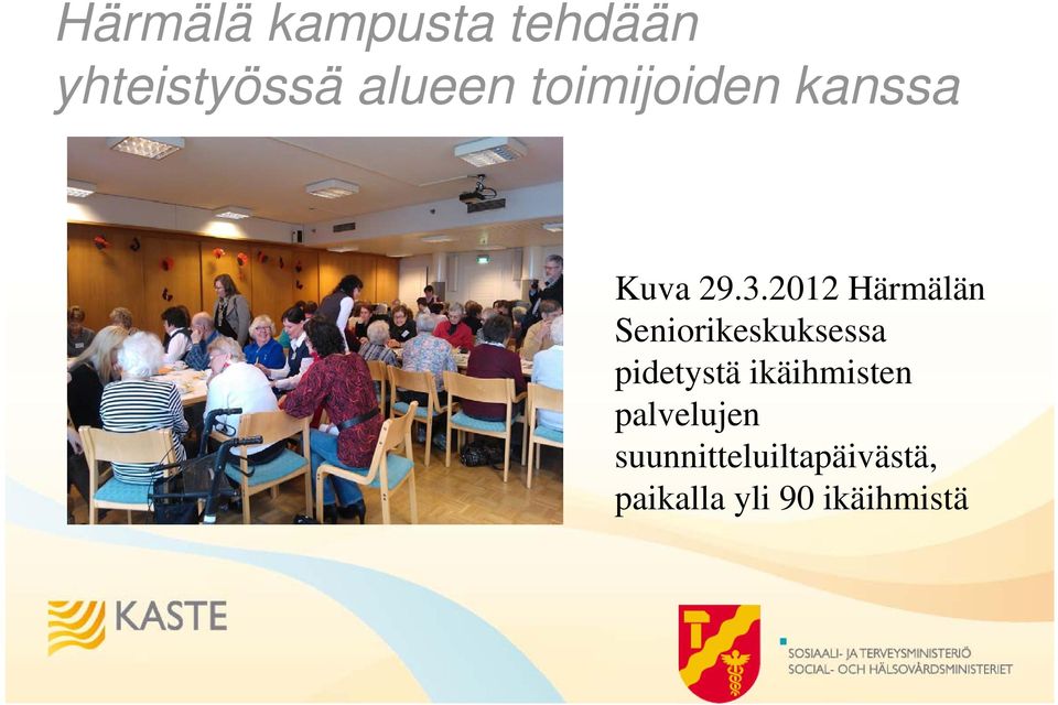 2012 Härmälän Seniorikeskuksessa pidetystä