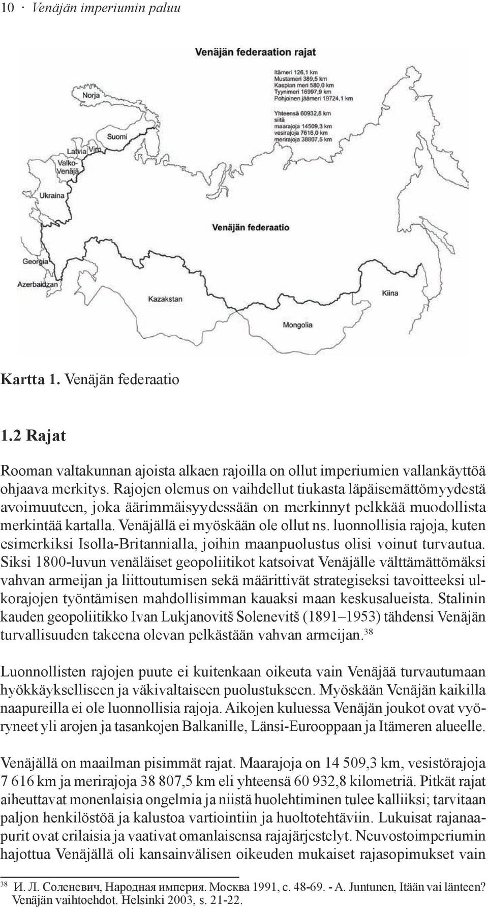 luonnollisia rajoja, kuten esimerkiksi Isolla-Britannialla, joihin maanpuolustus olisi voinut turvautua.