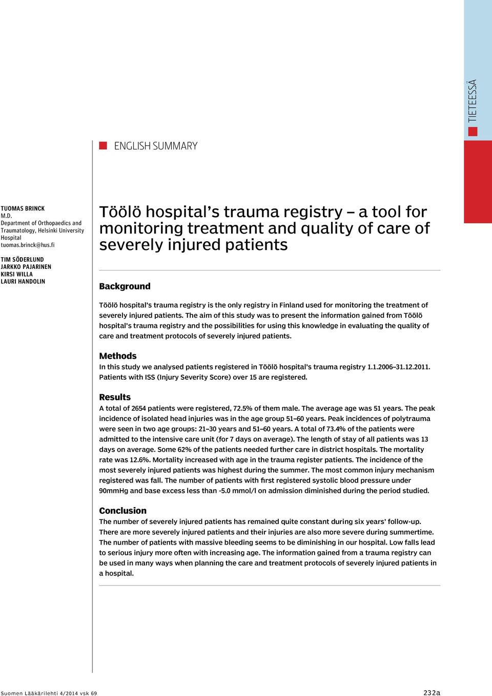 hospital s trauma registry is the only registry in Finland used for monitoring the treatment of severely injured patients.