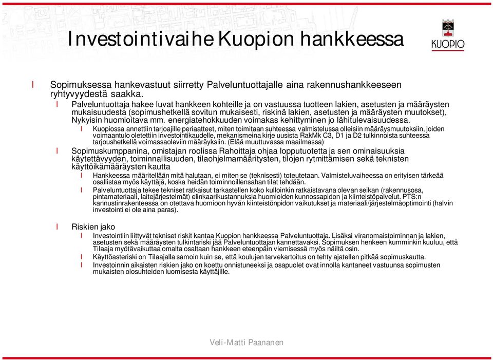 Nykyisin huomioitava mm. energiatehokkuuden voimakas kehittyminen jo ähituevaisuudessa.