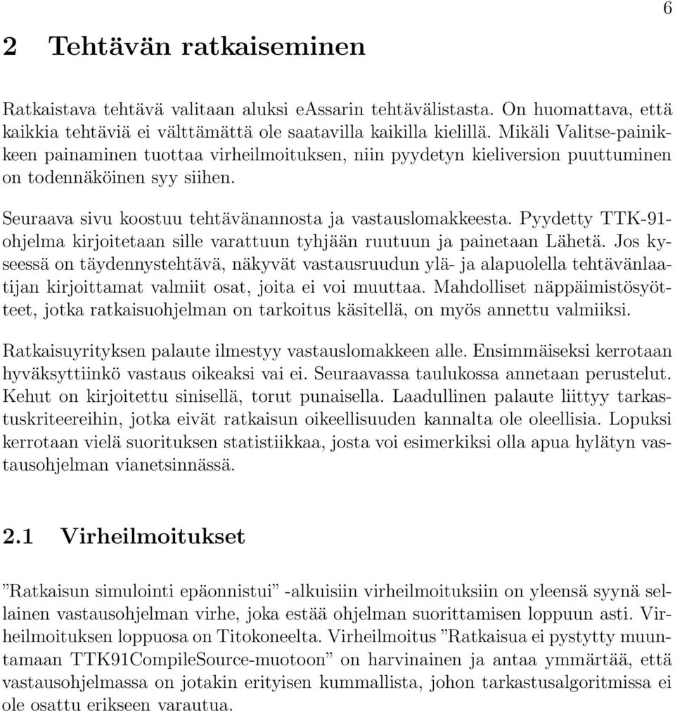 Pyydetty TTK-91- ohjelma kirjoitetaan sille varattuun tyhjään ruutuun ja painetaan Lähetä.