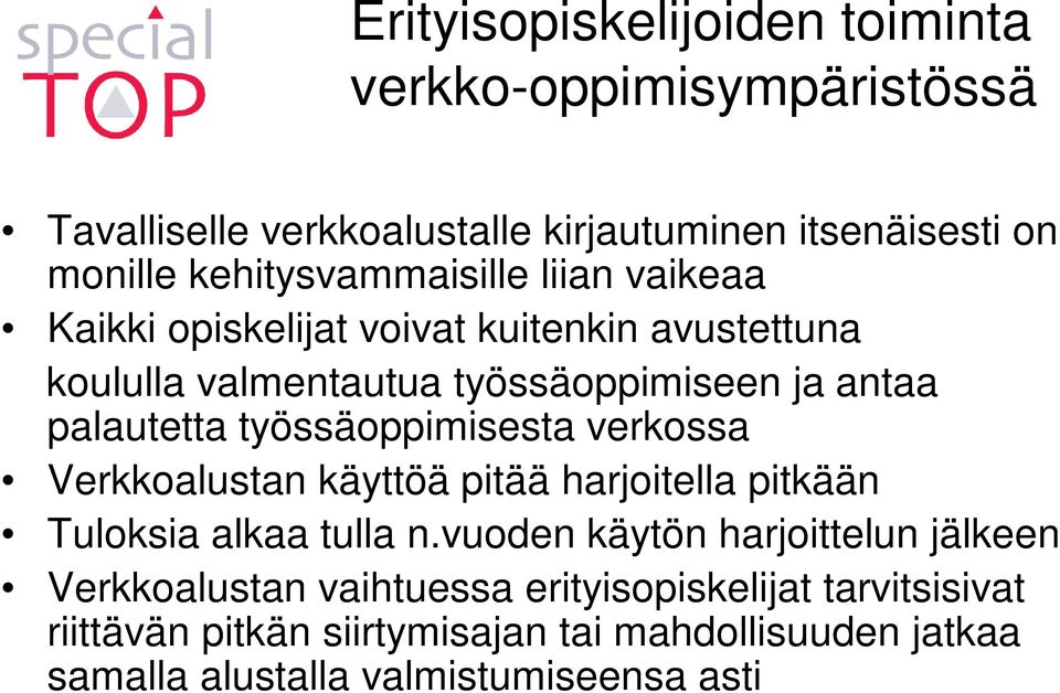 palautetta työssäoppimisesta verkossa Verkkoalustan käyttöä pitää harjoitella pitkään Tuloksia alkaa tulla n.