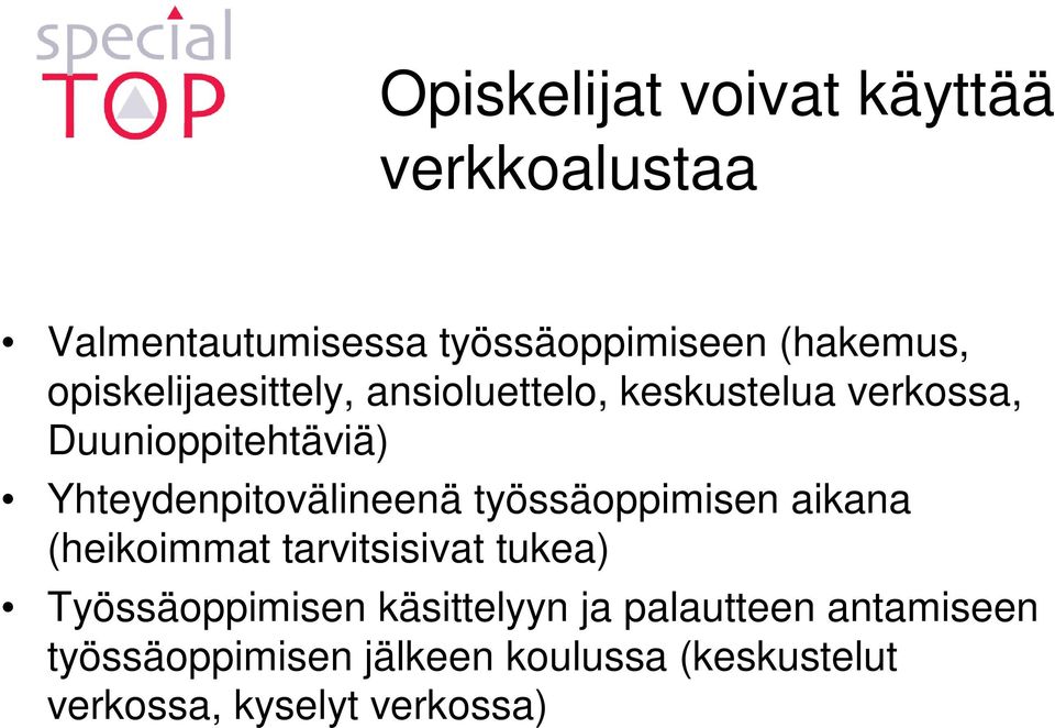 Yhteydenpitovälineenä työssäoppimisen aikana (heikoimmat tarvitsisivat tukea)